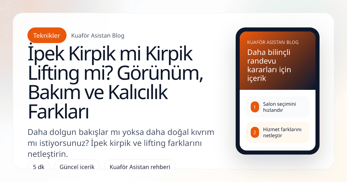İpek Kirpik mi Kirpik Lifting mi? Görünüm, Bakım ve Kalıcılık Farkları kapak görseli