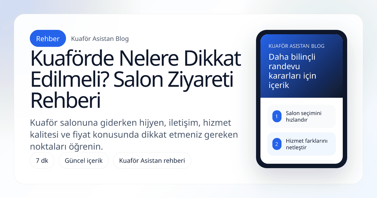 Kuaförde Nelere Dikkat Edilmeli? Salon Ziyareti Rehberi kapak görseli